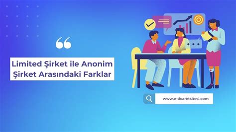 Anonim ve Limited Şirket Arasındaki Farklar: Hangi Türü Seçmelisiniz?